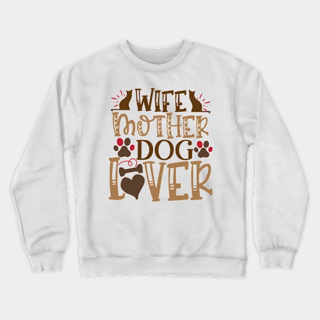 Wife mother dog lover Crewneck Sweatshirt by P-ashion Tee